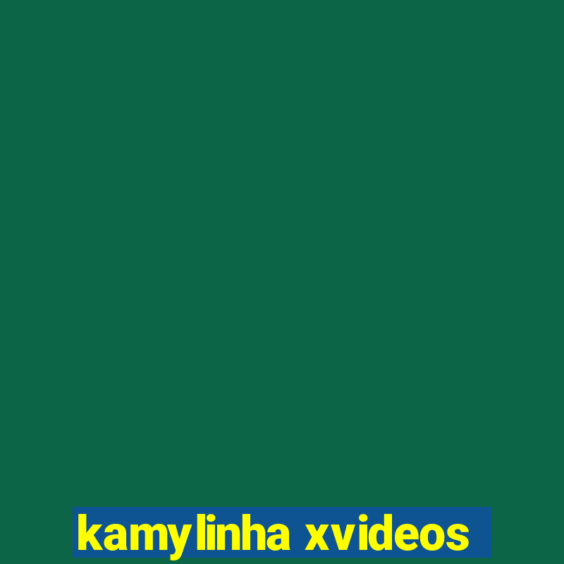 kamylinha xvideos